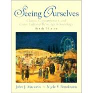 Seeing Ourselves : Classic, Contemporary, and Cross-Cultural Readings in Sociology,9780131115576 Seeing Ourselves : Classic, Contemporary, and Cross-Cultural Readings in Sociology,9780131115576