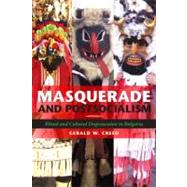 Masquerade and Postsocialism : Ritual and Cultural Disposses..., 9780253355577