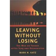 Leaving Without Losing : The War on Terror After Iraq and Af..., 9781421405582