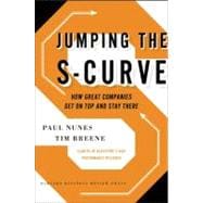 Jumping the S-Curve : How to Beat the Growth Cycle, Get on T..., 9781422175583