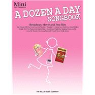 A Dozen a Day Songbook: Broadway, Movie and Pop Hits: Mini E..., 9781423475583