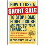 How to Use a Short Sale to Stop Home Foreclosure and Protect..., 9780071635585