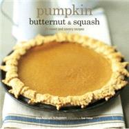 Pumpkin Butternut and Squash : 30 Sweet and Savory Recipes, 9781845975586
