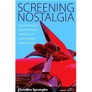 Screening Nostalgia: Populuxe Props and Technicolor Aestheti..., 9781845455590
