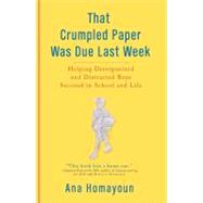 That Crumpled Paper Was Due Last Week : Helping Disorganized..., 9780399535598
