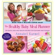 Healthy Baby Meal Planner : 200 Quick, Easy, and Healthy Rec..., 9781451665598