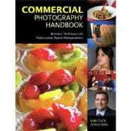 Commercial Photography Handbook : Business Techniques for Pr..., 9781584285601