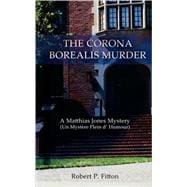The Corona Borealis Murder: A Matthias Jones Mystery/Un Myst..., 9780595485604