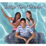 Indigo Teen Dreams: Decrease Stress, Anger, Anxiety While In..., 9780983625605