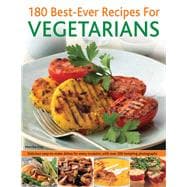 180 Best-Ever Recipes for Vegetarians: Delicious Easy-To-Mak..., 9781844765607