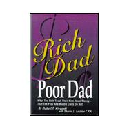 Rich Dad Poor Dad: What the Rich Teach Their Kids About Money - That the Poor and the Middle Class Do Not!,9780964385610 Rich Dad Poor Dad: What the Rich Teach Their Kids About Money - That the Poor and the Middle Class Do Not!,9780964385610