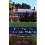 Hamilton Fletcher Murder : A Matthias Jones Mystery (un Myst..., 9780595485611