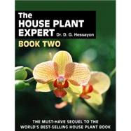 The House Plant Expert Book Two; The Must-Have Sequel to the..., 9780903505611