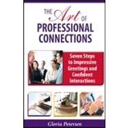 The Art of Professional Connections: Seven Steps to Impressi..., 9781604945614