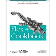 Flex 4 Cookbook : Real-World Recipes for Developing Rich Int..., 9780596805616