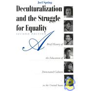Deculturalization and the Struggle for Equality : A Brief History of the Education of Dominated Cultures in the United States,9780070605619 Deculturalization and the Struggle for Equality : A Brief History of the Education of Dominated Cultures in the United States,9780070605619