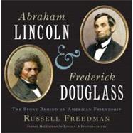 Abraham Lincoln and Frederick Douglass : The Story Behind an..., 9780547385624