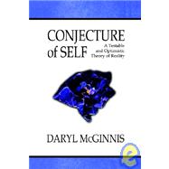 Conjecture of Self : A Testable and Optimistic Theory of Rea..., 9781933265629