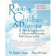 Raising Children at Promise : How the Surprising Gifts of 