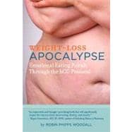 Weight-loss Apocalypse: Emotional Eating Rehab Through the H..., 9781467845632