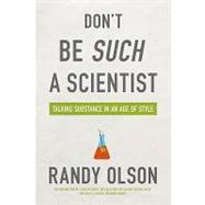 Don't Be Such a Scientist : Talking Substance in an Age of S..., 9781597265638