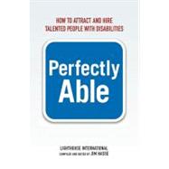 Perfectly Able : How to Attract and Hire Talented People wit..., 9780814415641