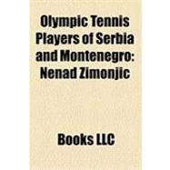 Olympic Tennis Players of Serbia and Montenegro : Nenad Zimo..., 9781156245644