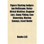 Figure Skating Judges : Jan Hoffmann, Heinz-Ulrich Walther, ..., 9781157095644
