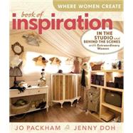 Where Women Create : Book of Inspiration - In the Studio and..., 9781600595646