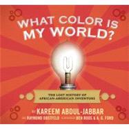What Color Is My World? : The Lost History of African-Americ..., 9780763645649