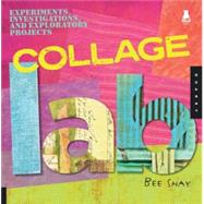 Collage Lab : Experiments, Investigations, and Exploratory P..., 9781592535651