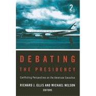 Debating the Presidency : Conflicting Perspectives on the American Executive,9781604265651 Debating the Presidency : Conflicting Perspectives on the American Executive,9781604265651