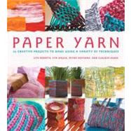 Paper Yarn : 24 Creative Projects to Make Using a Variety of..., 9780312555658
