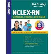Kaplan NCLEX-RN 2012-2013 : Strategies, Practice, and Review,9781609785659 Kaplan NCLEX-RN 2012-2013 : Strategies, Practice, and Review,9781609785659