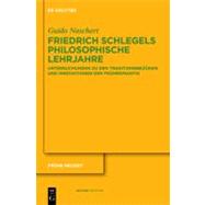 Friedrich Schlegels philosophische Lehrjahre : Untersuchunge..., 9783110235661