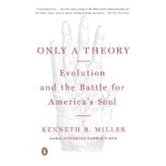 Only a Theory : Evolution and the Battle for America's Soul, 9780143115663