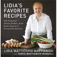 Lidia's Favorite Recipes : 100 Foolproof Italian Dishes, fro..., 9780307595669
