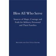 Bless All Who Serve : Sources of Hope, Comfort and Faith for..., 9781558965669