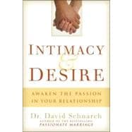 Intimacy and Desire : Awaken the Passion in Your Relationshi..., 9780825305672