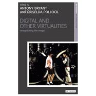 Digital and Other Virtualities : Renegotiating the Image, 9781845115678
