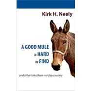 A Good Mule Is Hard to Find and Other Tale from Red Clay Cou..., 9781891885679