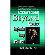 Explorations Beyond Reality : Living Evolution Through Genet..., 9780977755684
