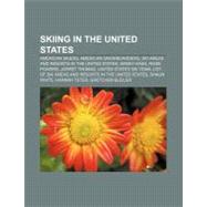 Skiing in the United States : United States Ski Team, Aspen ..., 9781156605684