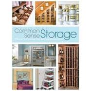 Common Sense Storage : Clever Solutions for an Organized Lif..., 9781589235687