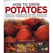 How to Grow Potatoes: A Practical Gardening Guide for Great ..., 9781844765690