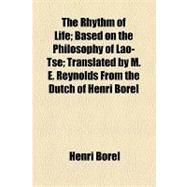 The Rhythm of Life: Based on the Philosophy of Lao-tse Trans..., 9781154465693