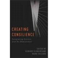 Creating Consilience : Integrating the Sciences and the Huma..., 9780199795697