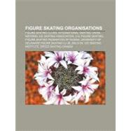 Figure Skating Organisations : National Ice Skating Associat..., 9781157095699