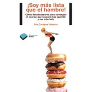 ¡Soy más lista que el hambre!; Cómo desbloquearte para co..., 9788415115700