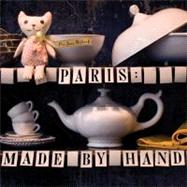 Paris : Made by Hand - 50 Shops Where Decorators and Stylist..., 9781892145703